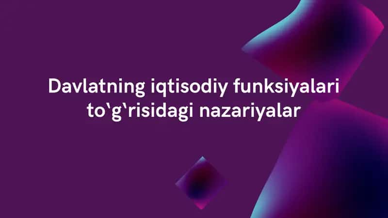 Davlatning iqtisodiy funksiyalari to‘g‘risidagi nazariyalar