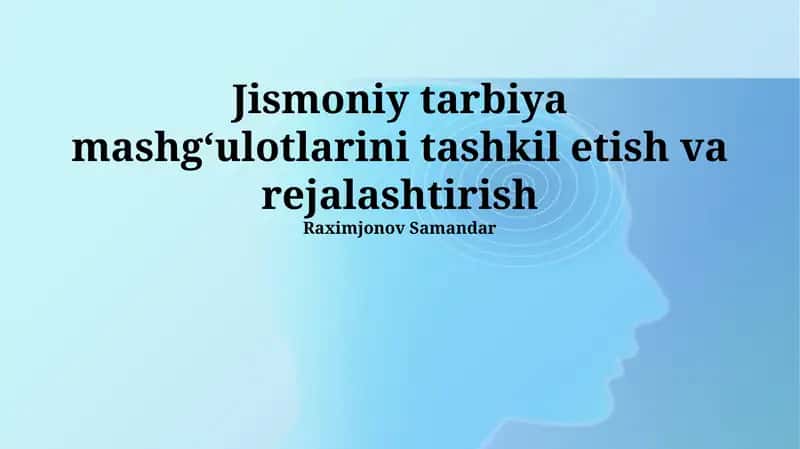 Jismoniy tarbiya mashgʻulotlarini tashkil etish va rejalashtirish