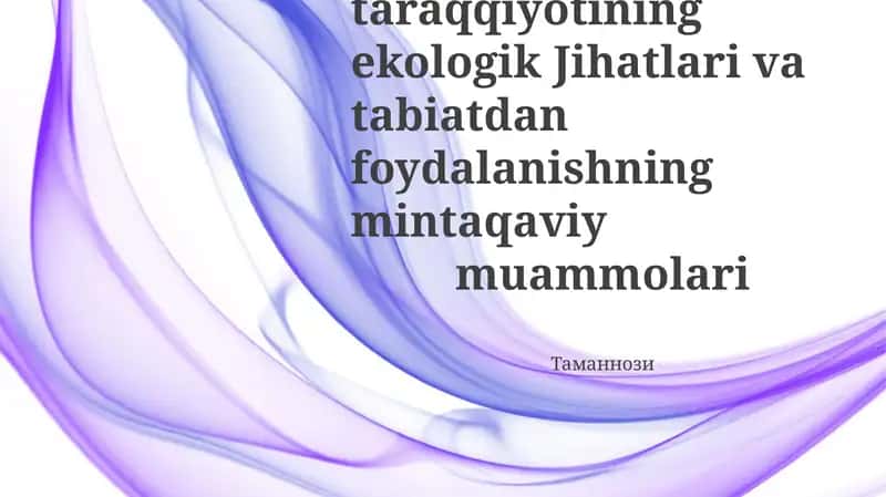 Hududlar taraqqiyotining ekologik Jihatlari va tabiatdan foydalanishning mintaqaviy muammolari