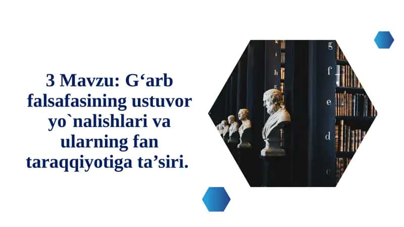 G‘arb falsafasining ustuvor yo`nalishlari va ularning fan taraqqiyotiga ta’siri
