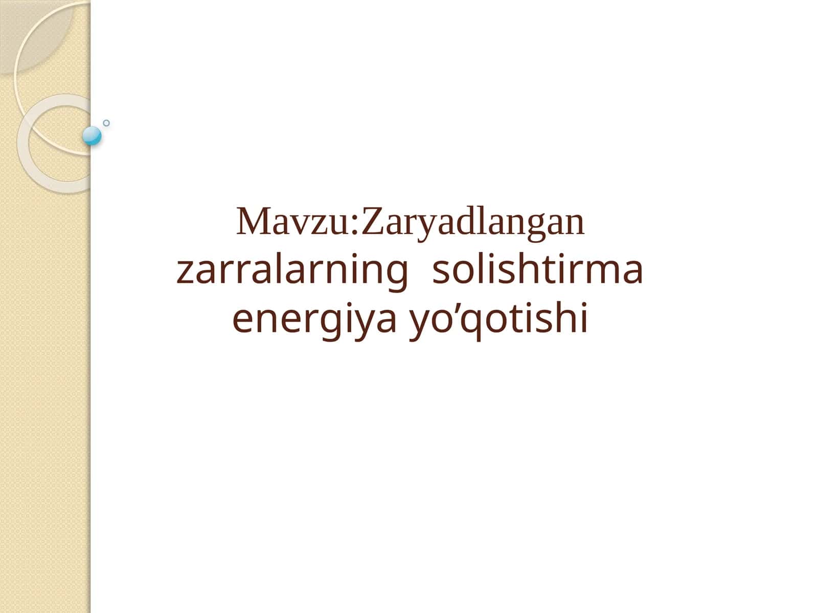 Zaryadlangan zarralarning solishtirma energiya yo’qotishi | Fizika prezentatsiya PPT