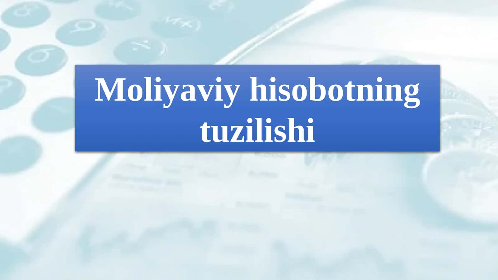 Moliyaviy hisobotning tuzilishi