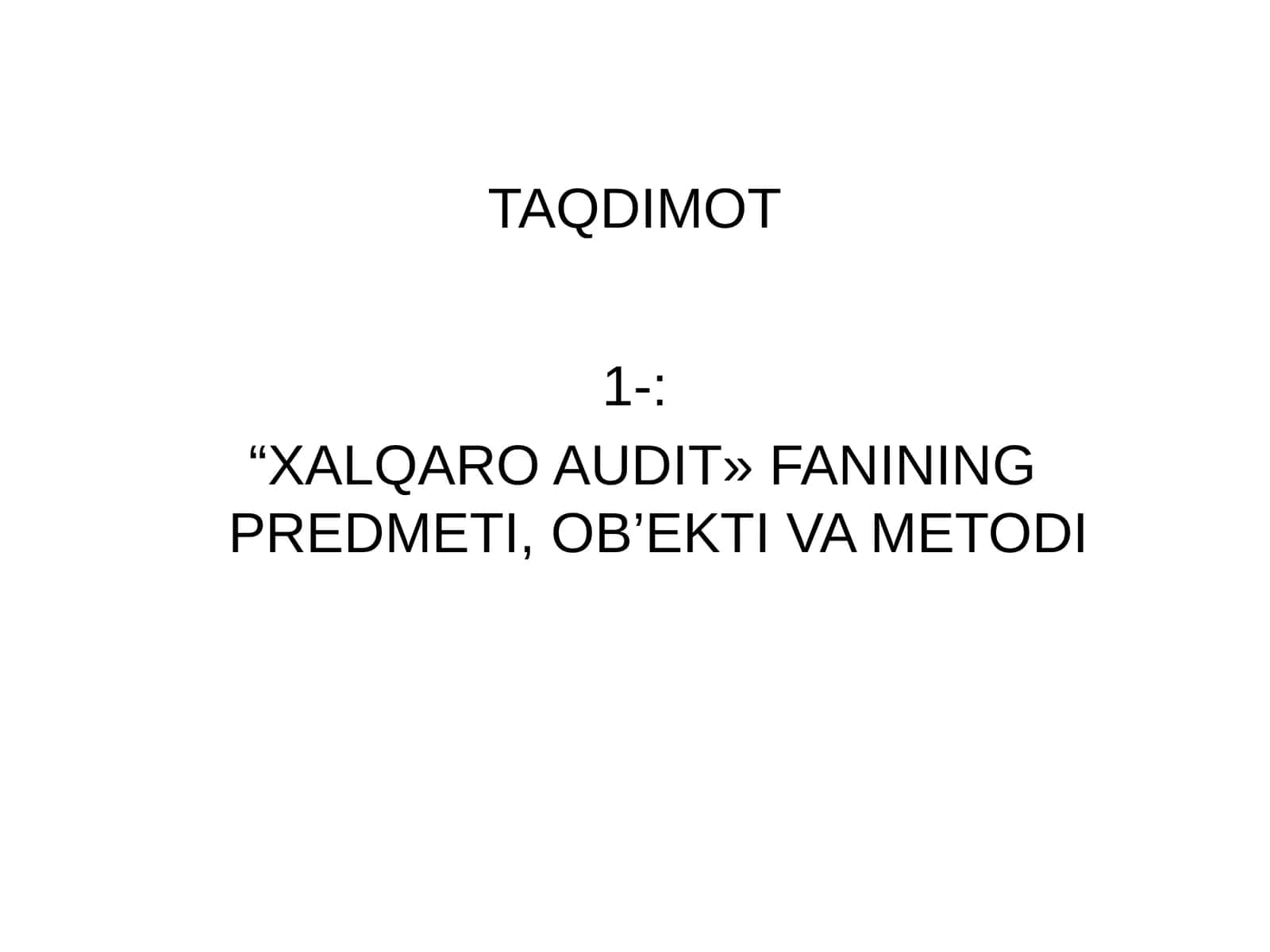 XALQARO AUDIT» FANINING PREDMETI, OB’EKTI VA METODI
