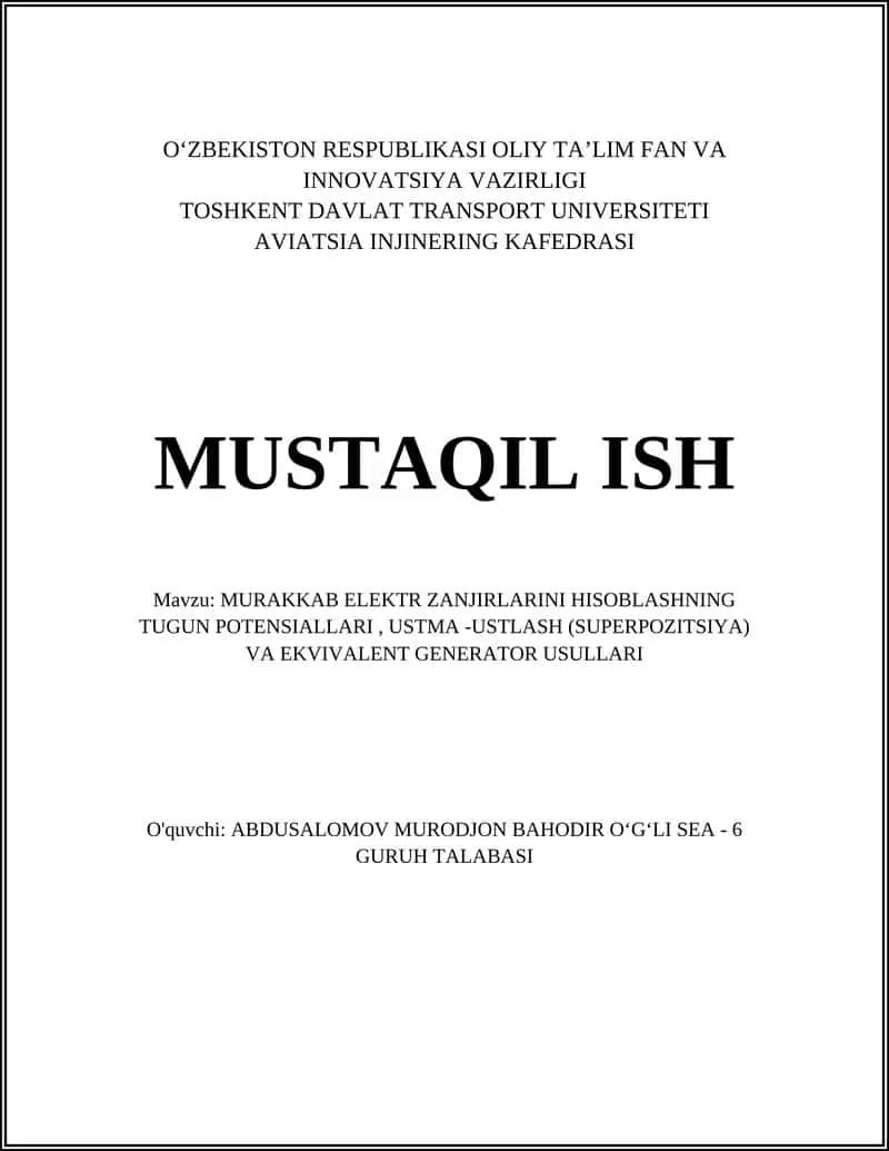 MURAKKAB ELEKTR ZANJIRLARINI HISOBLASHNING TUGUN POTENSIALLARI, USTMA -USTLASH (SUPERPOZITSIYA) VA EKVIVALENT GENERATOR USULLARI