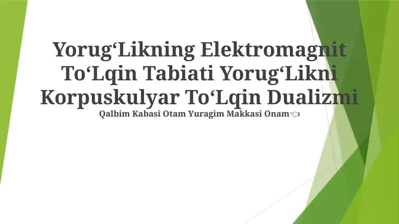 YorugʻLikning Elektromagnit ToʻLqin Tabiati YorugʻLikni Korpuskulyar ToʻLqin Dualizmi