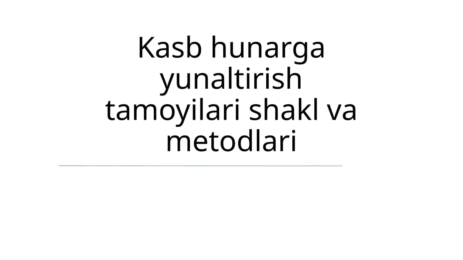 Kasb hunarga yunaltirish tamoyilari shakl va metodlari