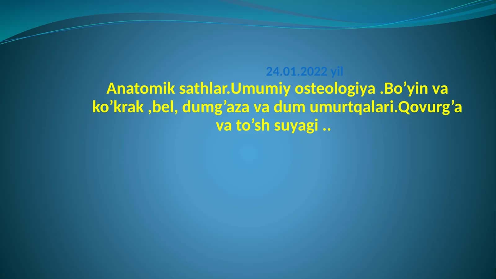 Anatomik sathlar.Umumiy osteologiya.Bo’yin va ko’krak,bel, dumg’aza va dum umurtqalari.Qovurg’a va to’sh suyagi