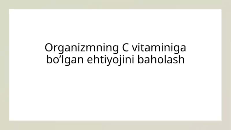 Organizmning C vitaminiga bo’lgan ehtiyojini baholash