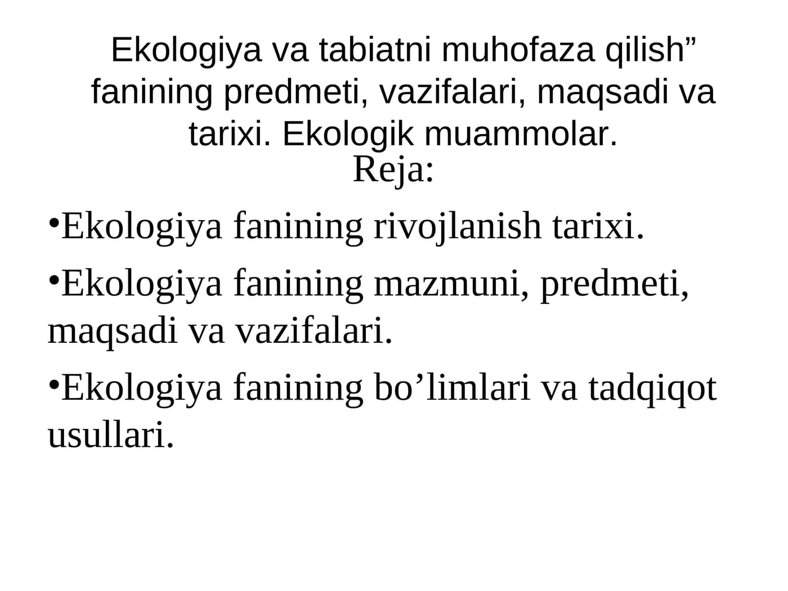 Ekologiya va tabiatni muhofaza qilish” fanining predmeti, vazifalari, maqsadi va tarixi. Ekologik muammolar