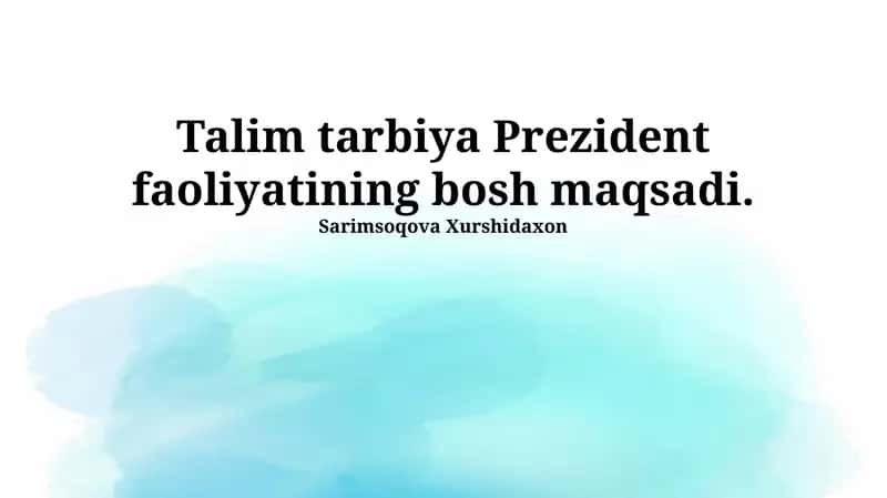 Ta'lim tarbiya Prezident faoliyatining bosh maqsadi