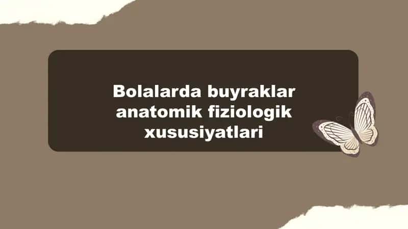Bolalarda buyraklar anatomik fiziologik xususiyatlari