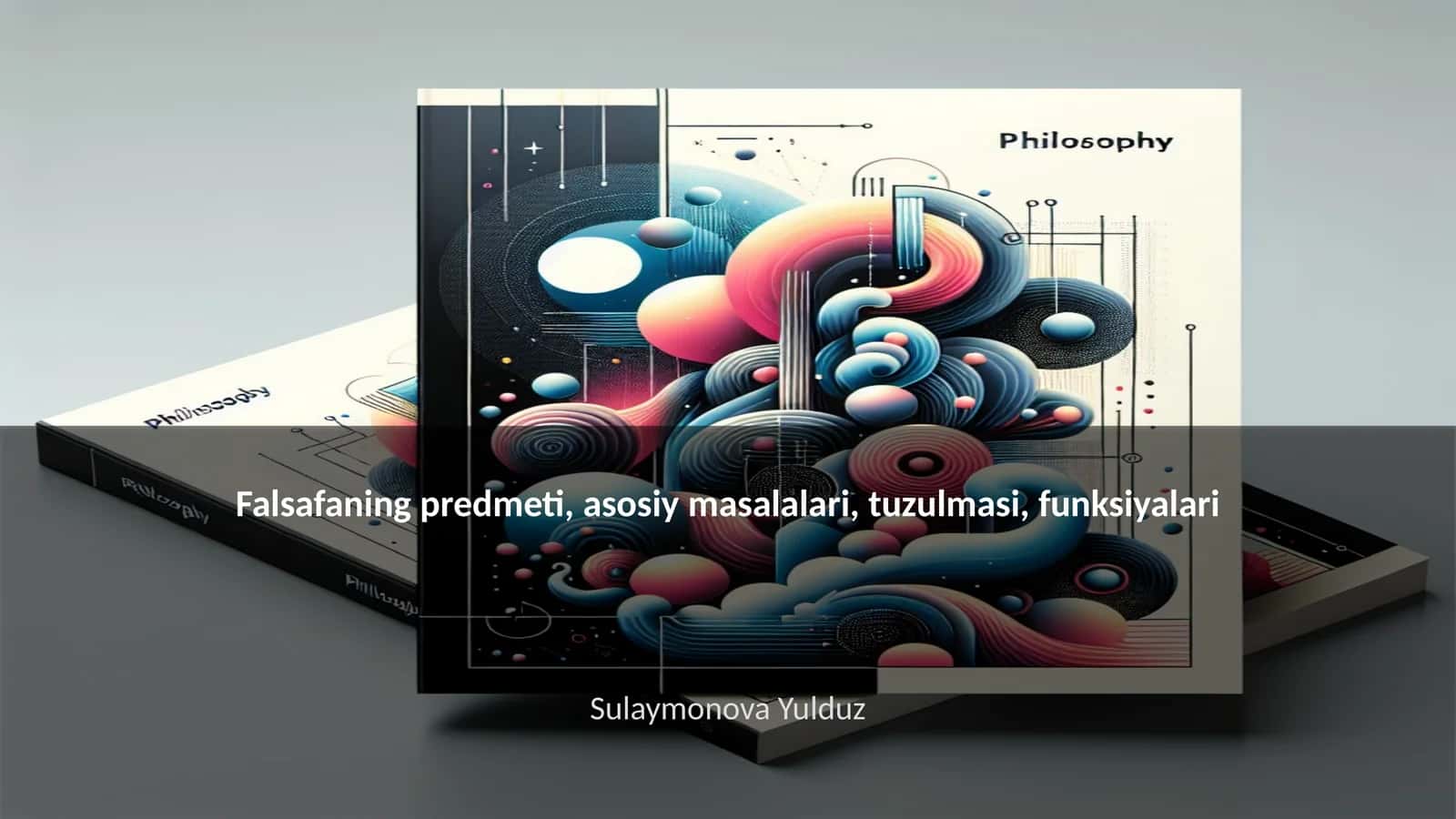 Falsafaning predmeti, asosiy masalalari, tuzulmasi, funksiyalari