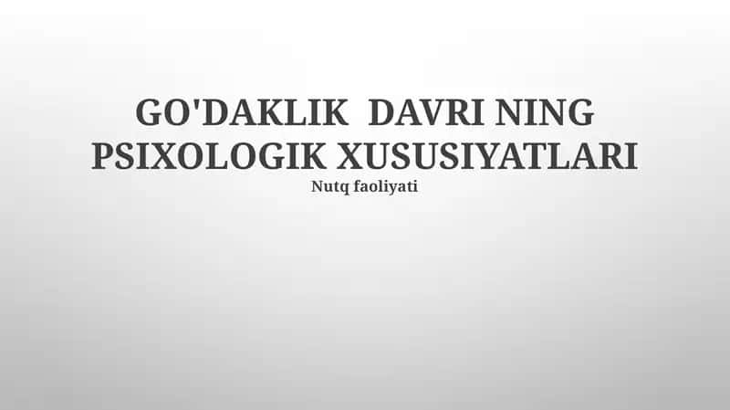 GO'DAKLIK DAVRI NING PSIXOLOGIK XUSUSIYATLARI