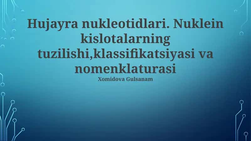 Hujayra nukleotidlari. Nuklein kislotalarning tuzilishi, klassifikatsiyasi va nomenklaturasi