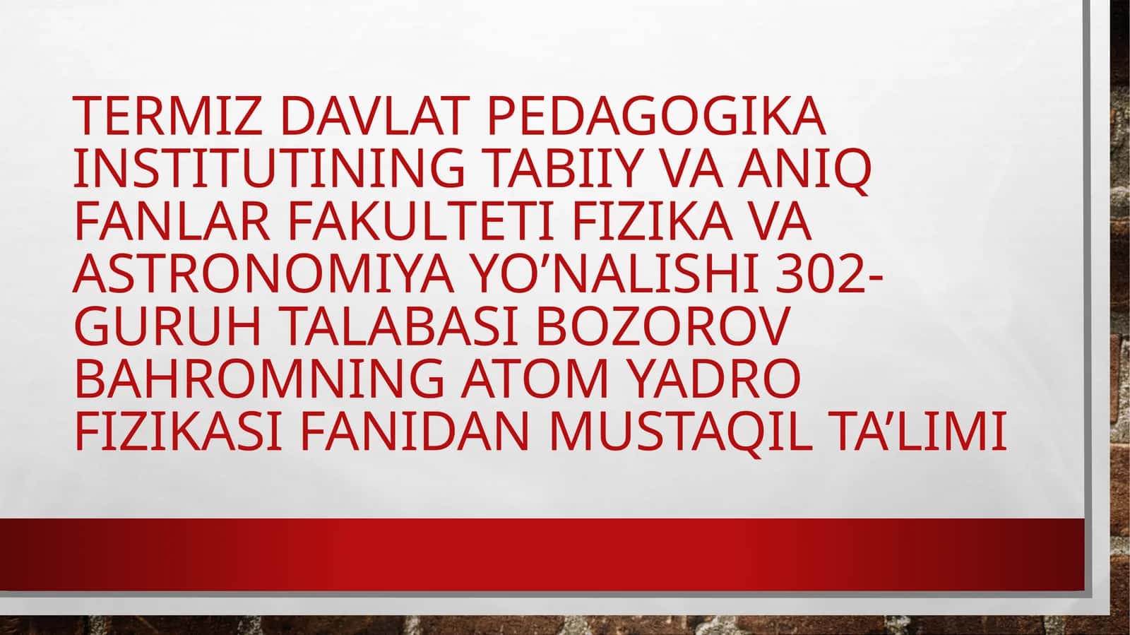 ATOM YADRO FIZIKASI FANIDAN MUSTAQIL TA’LIMI