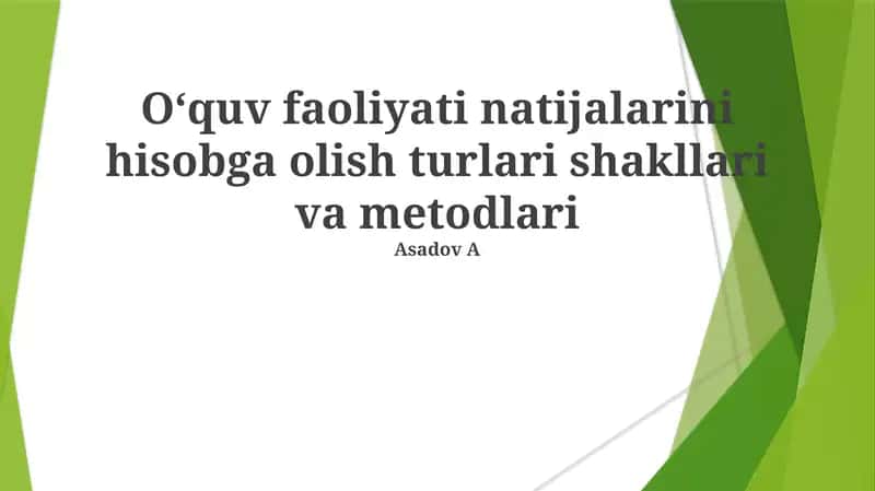 Oʻquv faoliyati natijalarini hisobga olish turlari shakllari va metodlari