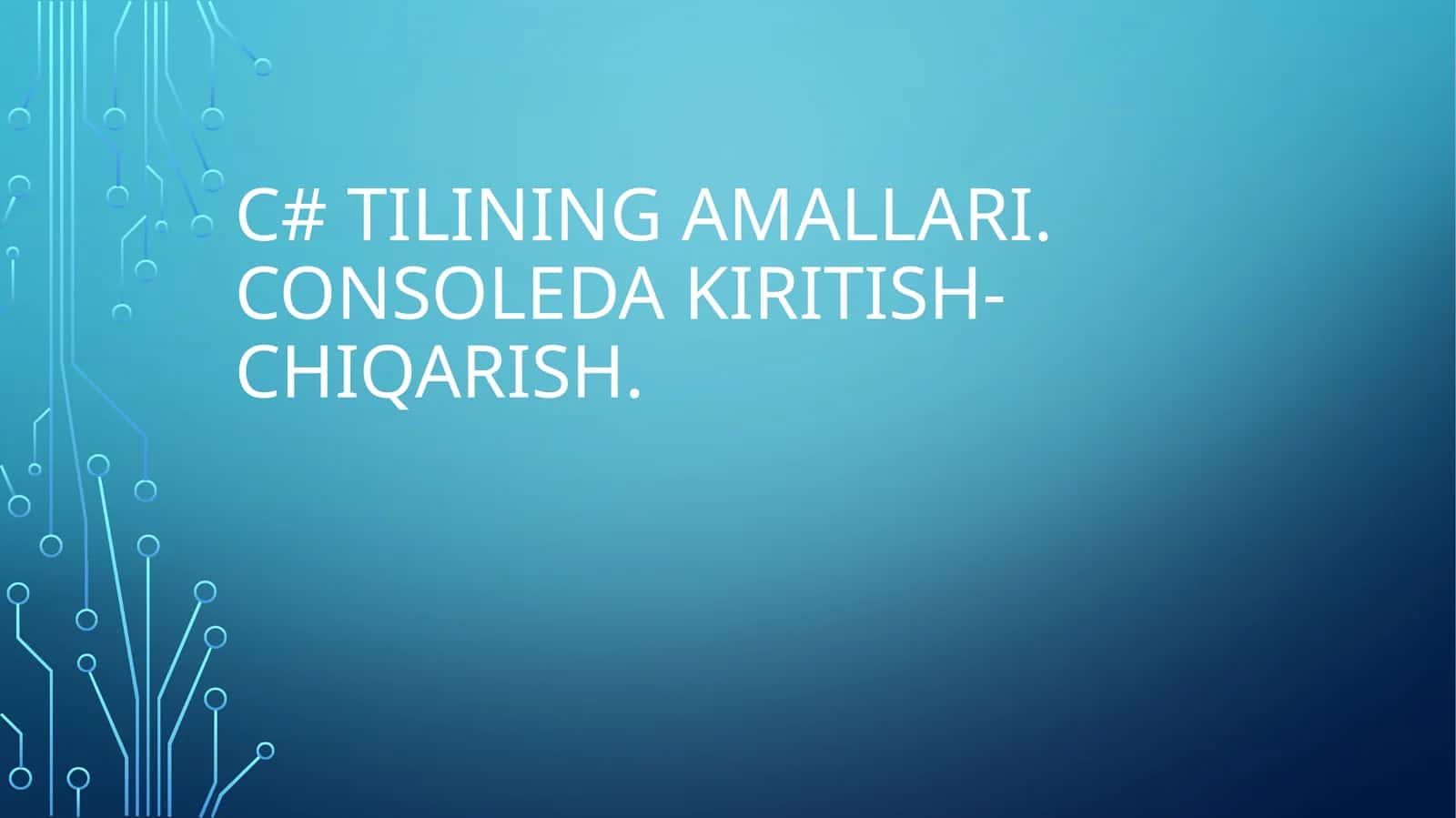 C# tilining amallari. Consoleda kiritish-chiqarish