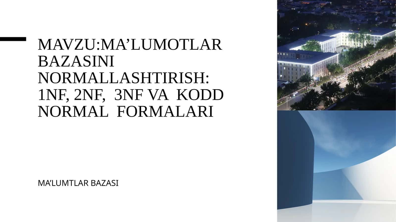 MA’LUMOTLAR BAZASINI NORMALLASHTIRISH:1NF, 2NF, 3NF VA KODD NORMAL FORMALARI