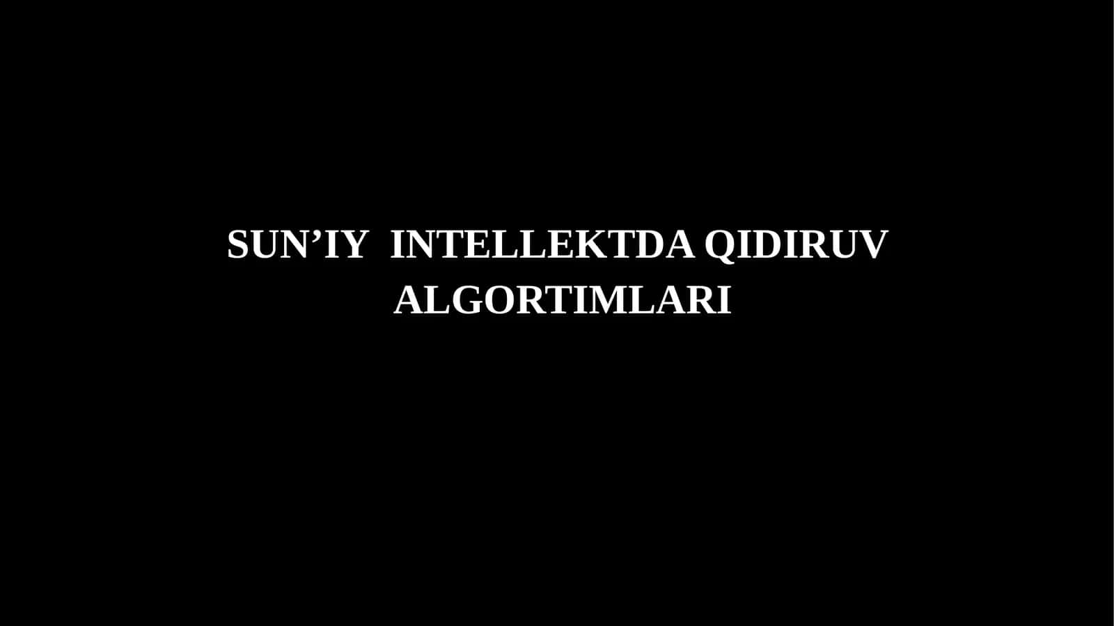 SUN’IY  INTELLEKTDA QIDIRUV  ALGORTIMLARI