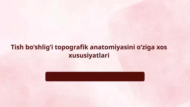 Tish boʻshligʻi topografik anatomiyasini oʻziga xos xususiyatlari