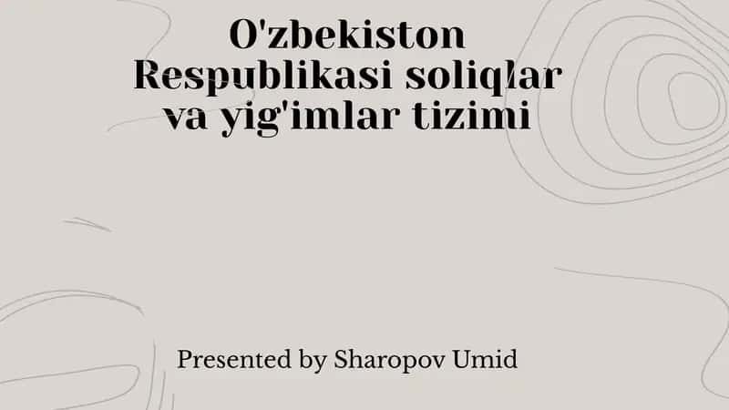 O'zbekiston Respublikasi soliqlar va yig'imlar tizimi