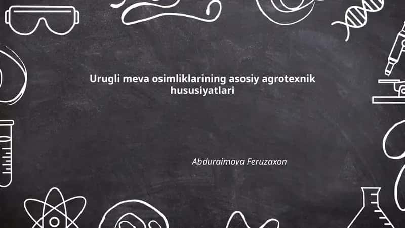 Urugli meva osimliklarining asosiy agrotexnik hususiyatlari