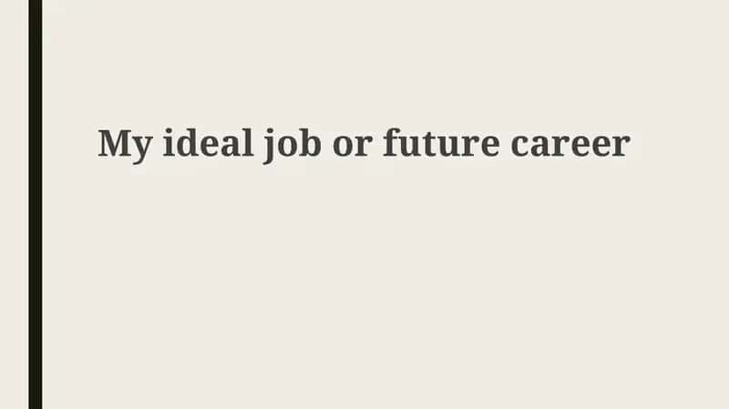 My ideal job or future career