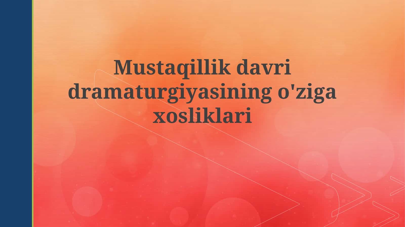 Mustaqillik davri dramaturgiyasining o'ziga xosliklari