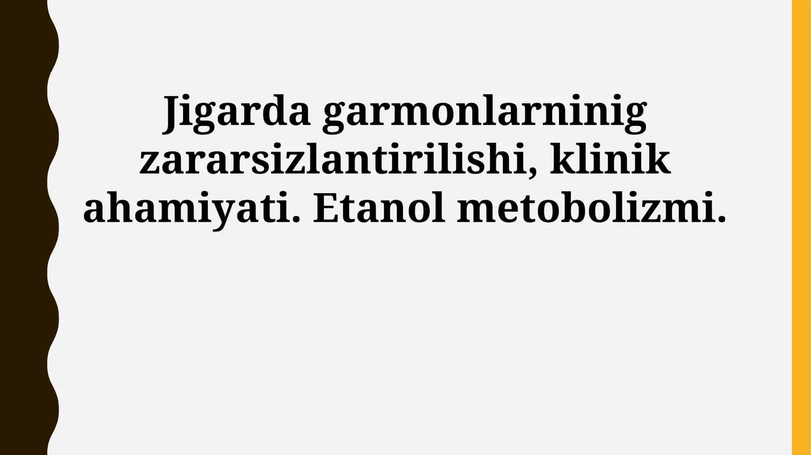 Jigarda garmonlarninig zararsizlantirilishi, klinik ahamiyati. Etanol metobolizmi