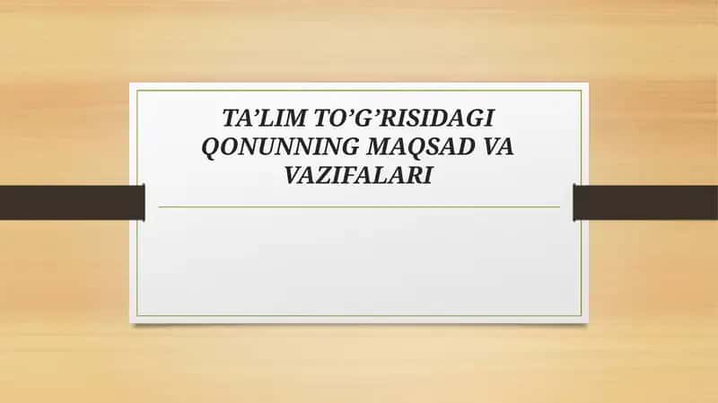 TA’LIM TO’G’RISIDAGI QONUNNING MAQSAD VA VAZIFALARI