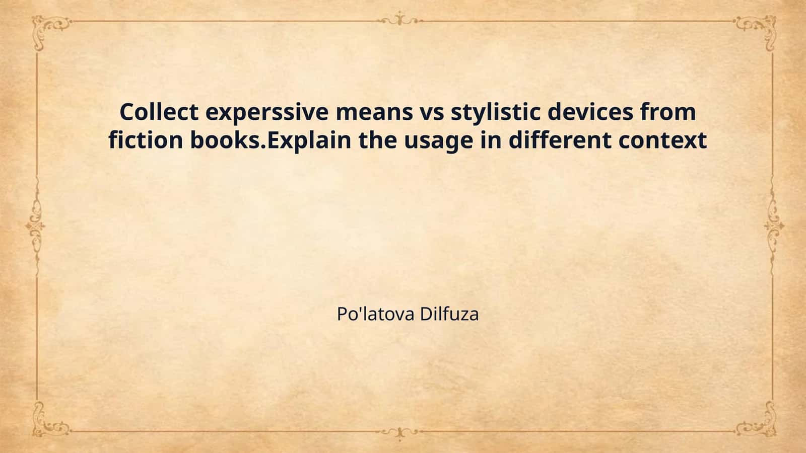 Collect experssive means vs stylistic devices from fiction books.Explain the usage in different context
