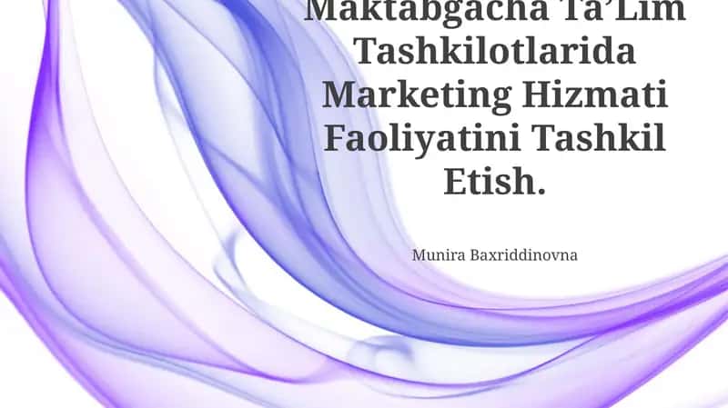 Maktabgacha TaʼLim Tashkilotlarida Marketing Hizmati Faoliyatini Tashkil Etish