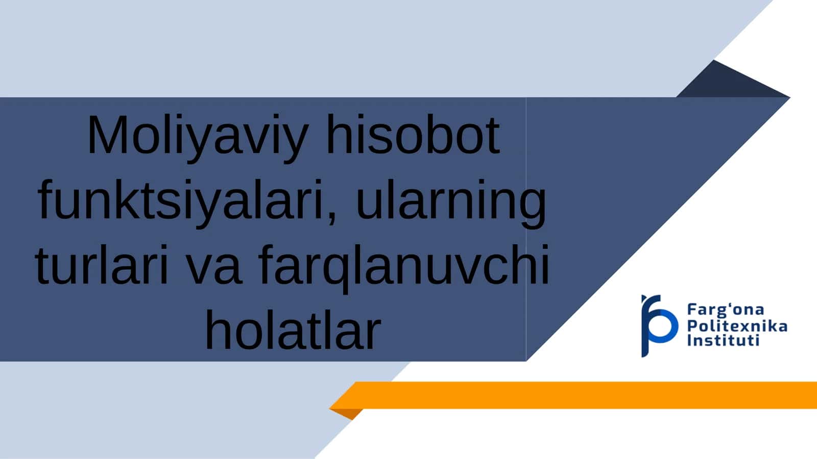 Moliyaviy hisobot funktsiyalari, ularning turlari va farqlanuvchi holatlar