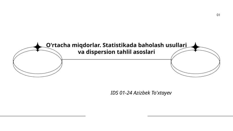 O'rtacha miqdorlar. Statistikada baholash usullari va dispersion tahlil asoslari