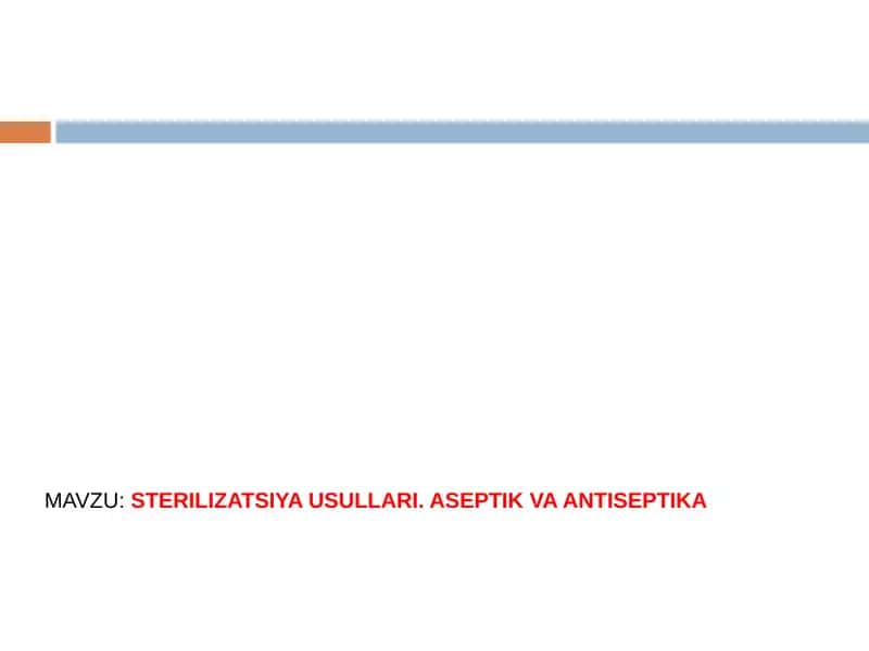 STERILIZATSIYA USULLARI. ASEPTIK VA ANTISEPTIKA