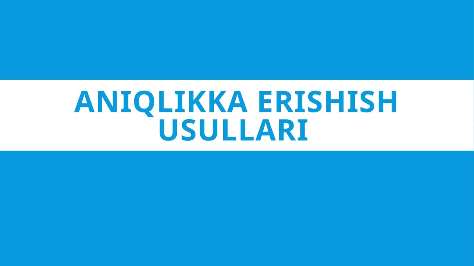 Aniqlikka erishish usullari
