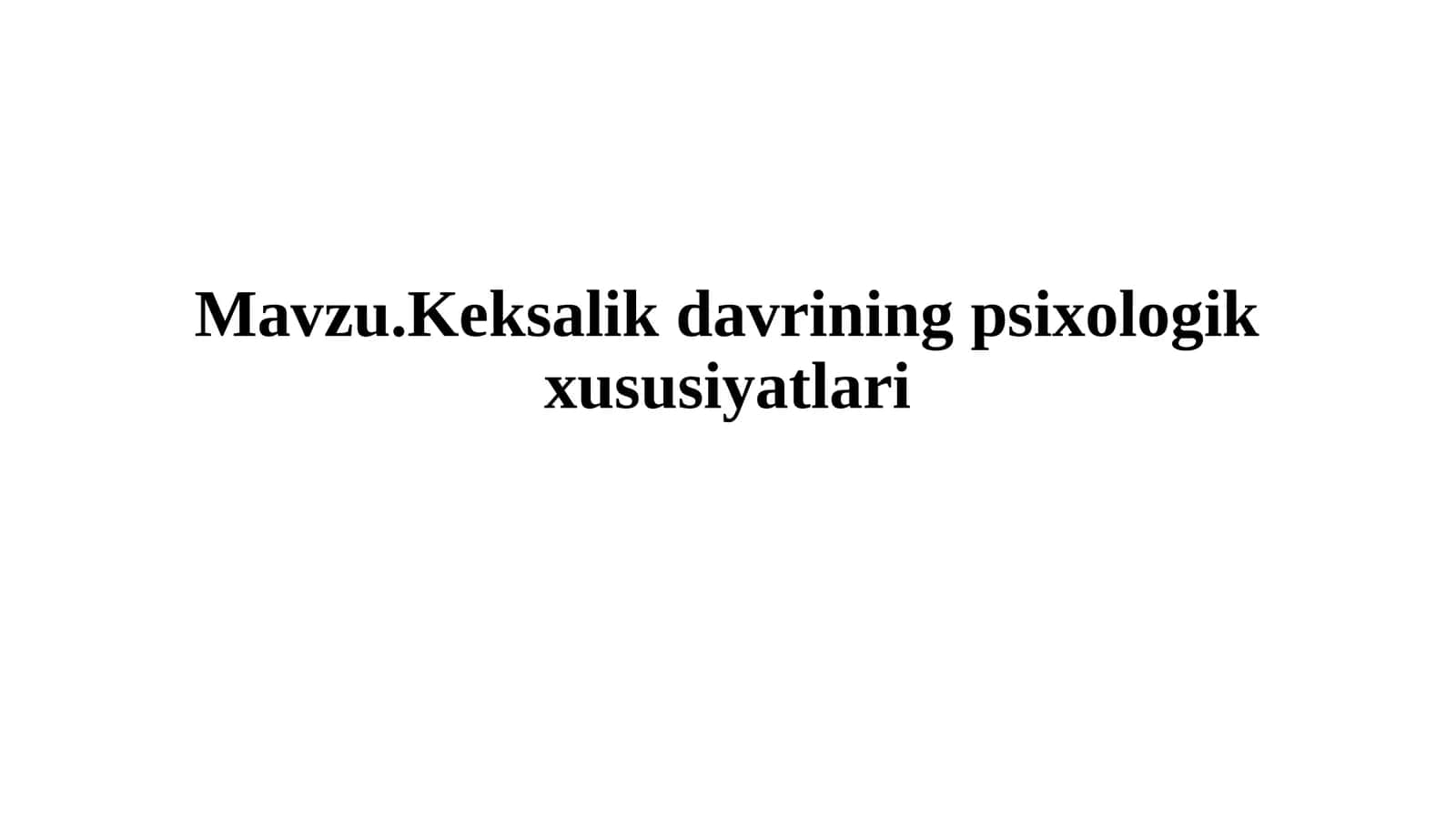 Keksalik davrining psixologik xususiyatlari