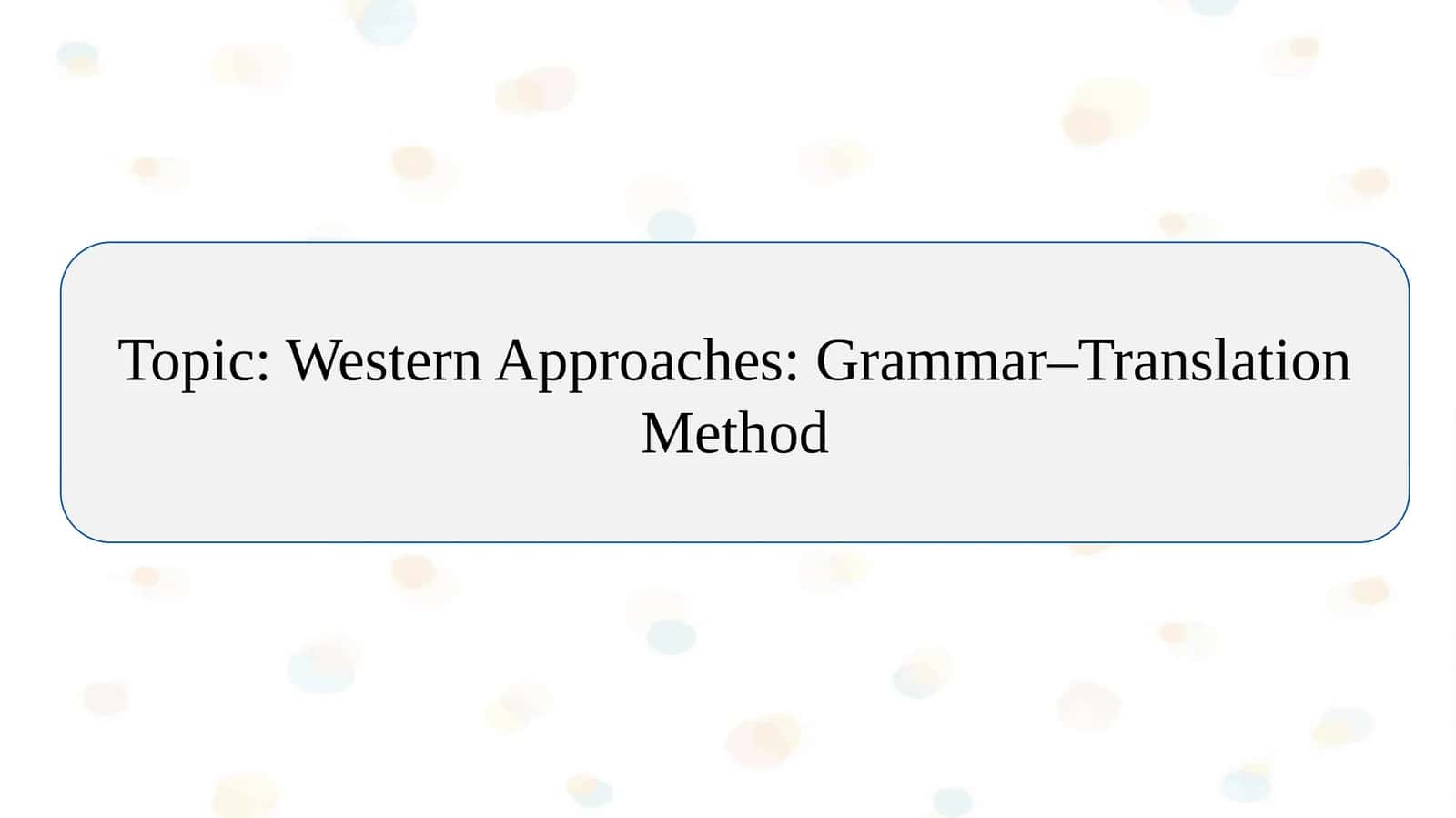 Western Approaches: Grammar–Translation Method