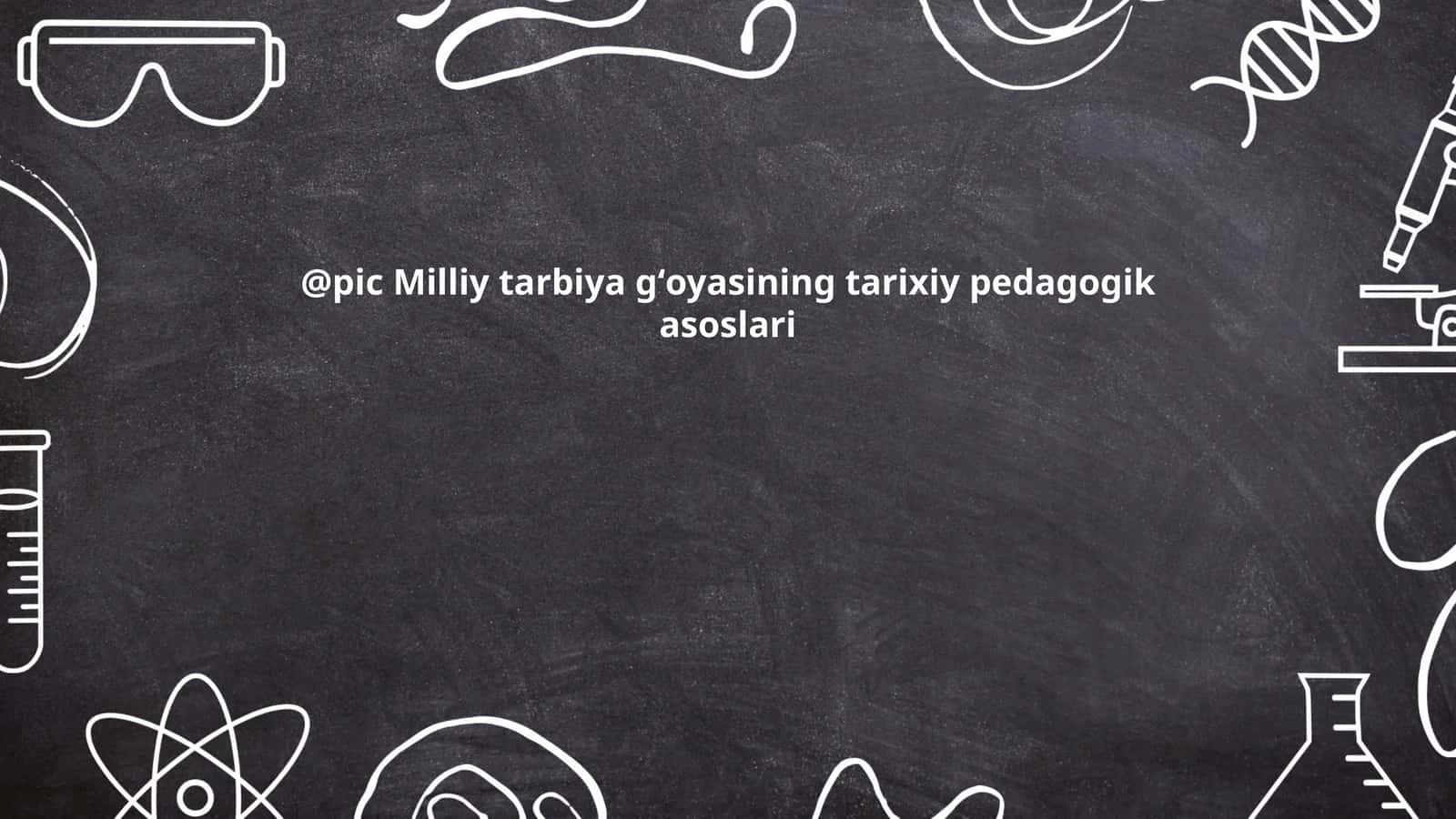 Milliy tarbiya gʻoyasining tarixiy pedagogik asoslari