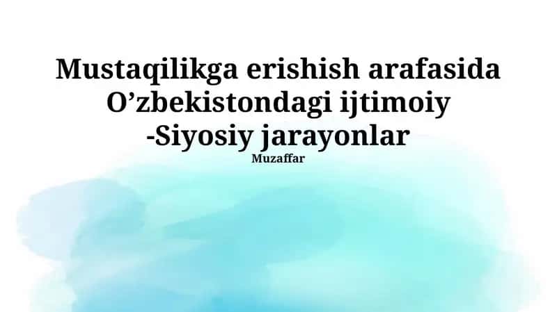 Mustaqilikga erishish arafasida O’zbekistondagi ijtimoiy -Siyosiy jarayonlar
