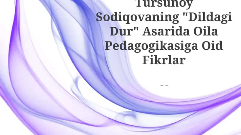 "Dildagi Dur" Asarida Oila Pedagogikasiga Oid Fikrlar