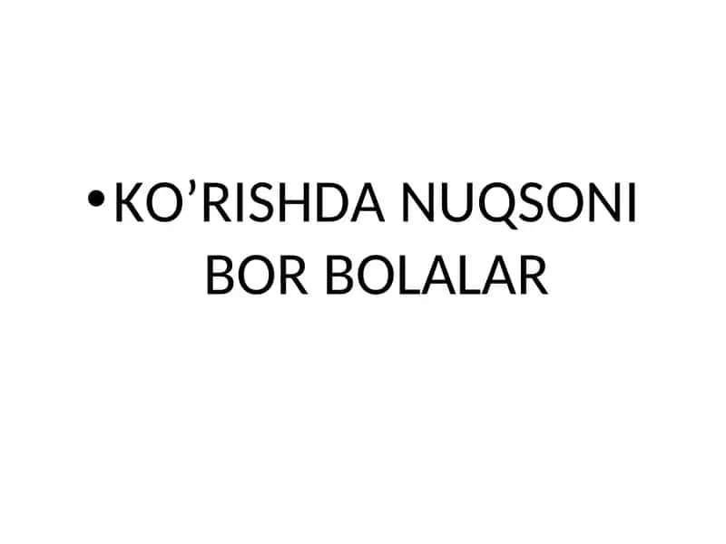 KO’RISHDA NUQSONI BOR BOLALAR