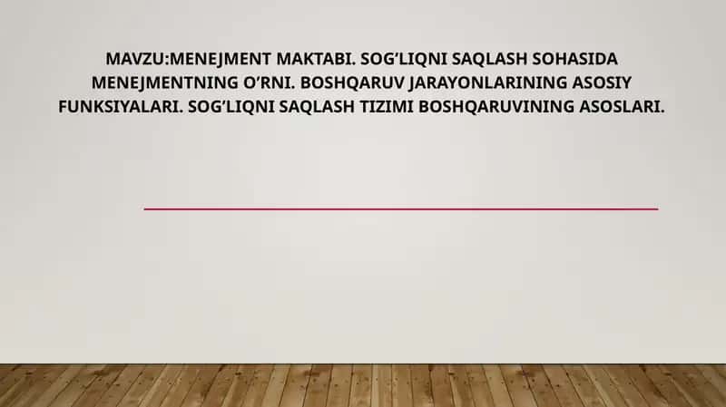 Menejment maktabi. Sog’liqni saqlash sohasida menejmentning o’rni. Boshqaruv jarayonlarining asosiy funksiyalari. Sog’liqni saqlash tizimi boshqaruvining asoslari.