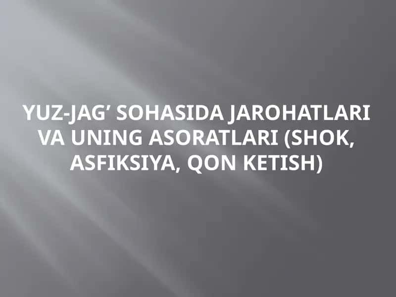 Yuz-jag’ sohasida jarohatlari va uning asoratlari (shok, asfiksiya, qon ketish)