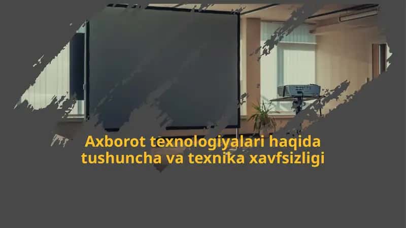 Axborot texnologiyalari haqida tushuncha va texnika xavfsizligi