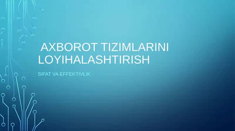 Axborot tizimlarini loyihalashtirish Sifat va Effektivlik
