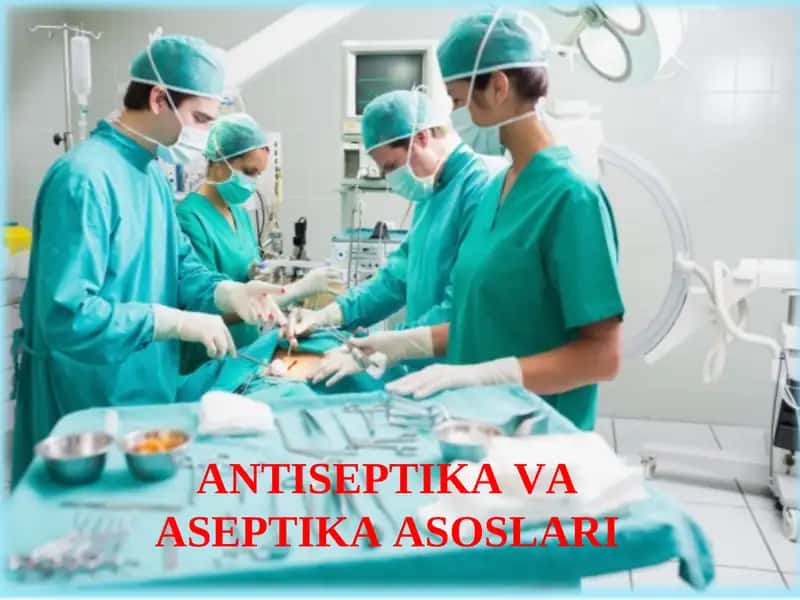 АNTISЕPTIKА VА АSЕPTIKА АSОSLАRI