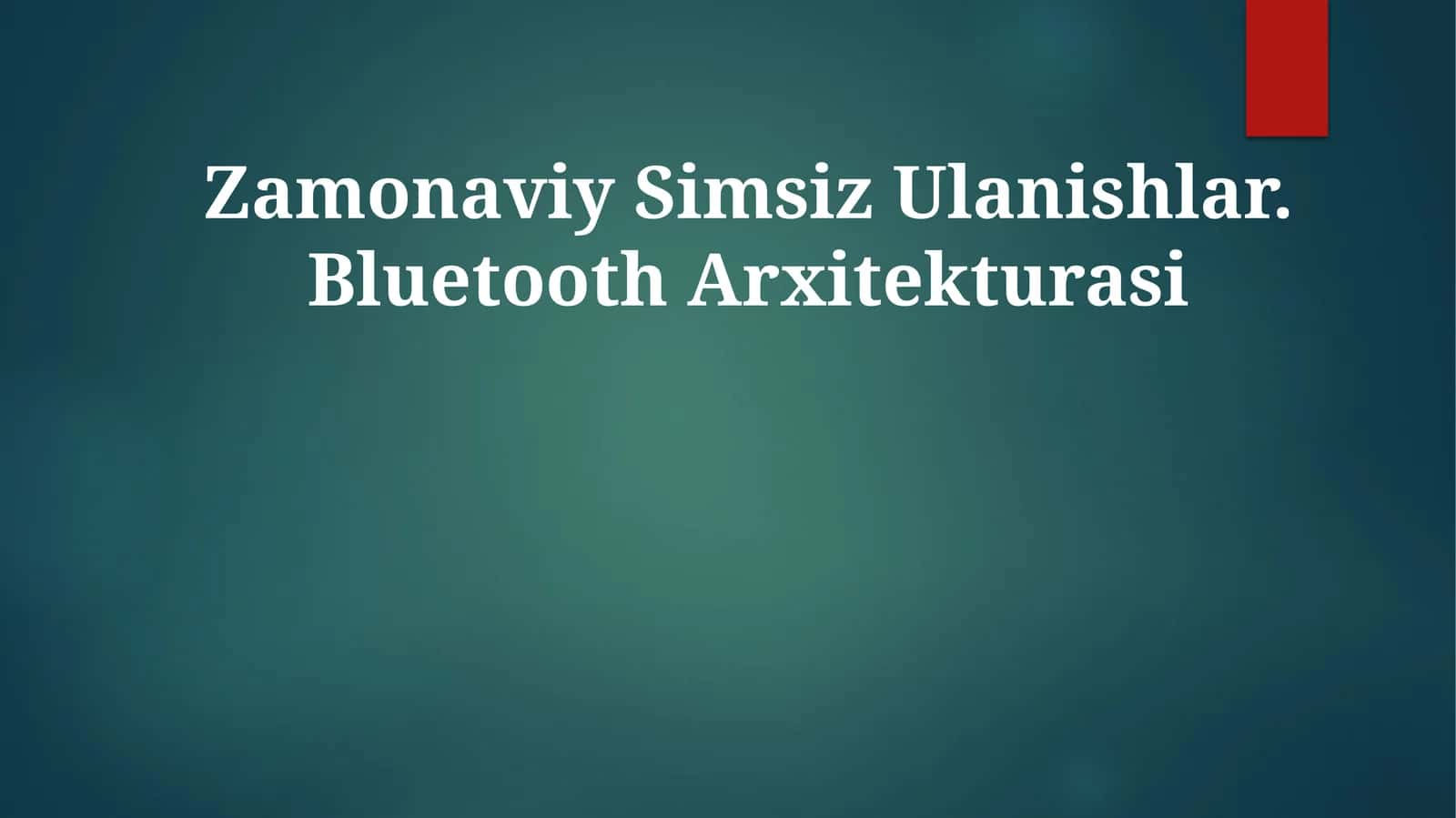 Zamonaviy Simsiz Ulanishlar. BluetoothArxitekturasi