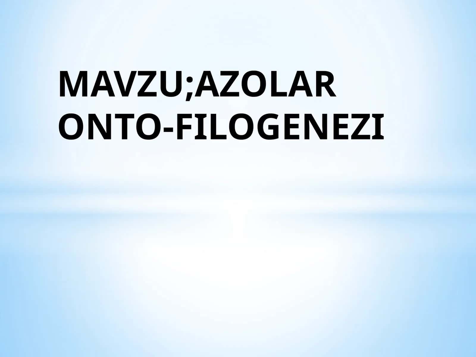AZOLAR ONTO-FILOGENEZI