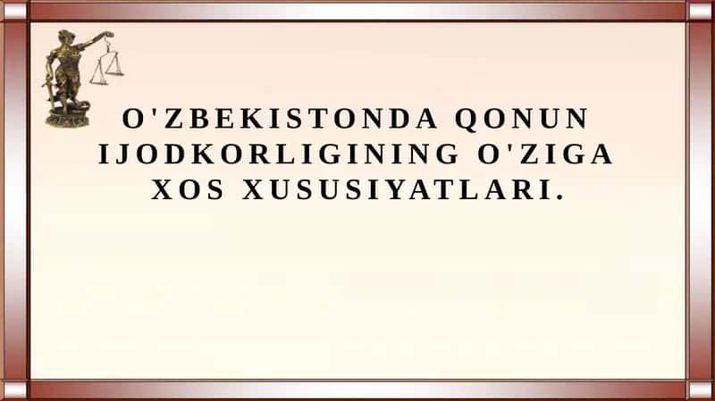 O'zbekistonda qonun ijodkorligining o'ziga xos xususiyatlari.